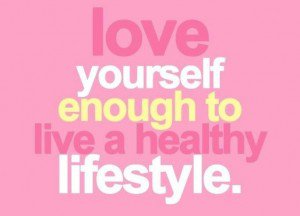 702577231-love-yourself-enough-to-have-a-healthy-lifestyle-quote-1.jpg